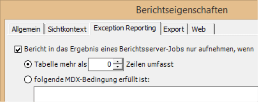 Option Bericht in das Ergebnis eines Berichtsserver-Jobs nur aufnehmen, wenn - mit der Möglichkeit, diese Option auszuwählen - Tabelle mehr als x Zeilen umfasst im Exception Reporting